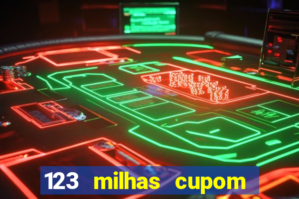 123 milhas cupom de desconto